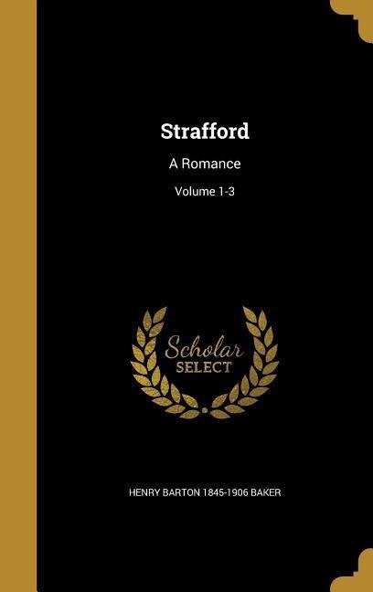 Strafford: A Romance; Volume 1-3