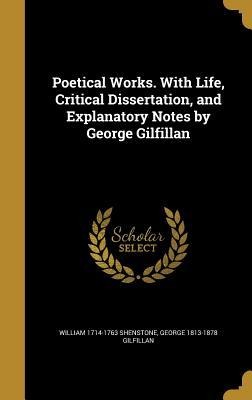 Poetical Works. With Life, Critical Dissertation, and Explanatory Notes by George Gilfillan