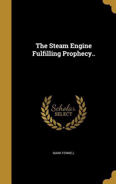 The Steam Engine Fulfilling Prophecy..