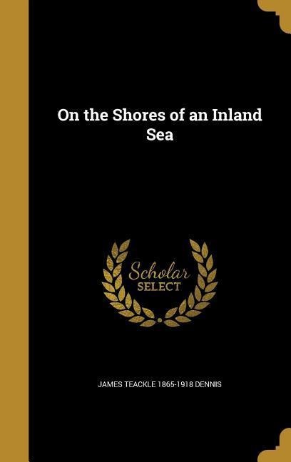Dennis, J: ON THE SHORES OF AN INLAND SEA