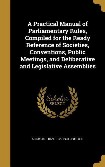 Spofford, A: PRAC MANUAL OF PARLIAMENTARY R