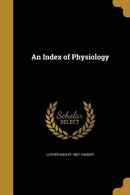 INDEX OF PHYSIOLOGY