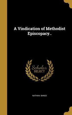 Bangs, N: VINDICATION OF METHODIST EPISC