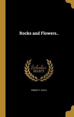 Coyle, R: ROCKS & FLOWERS