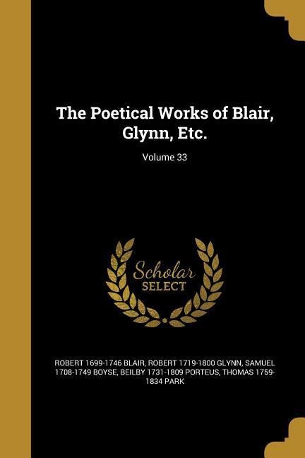 The Poetical Works of Blair, Glynn, Etc.; Volume 33