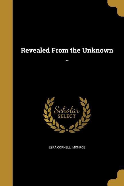 Revealed From the Unknown ..