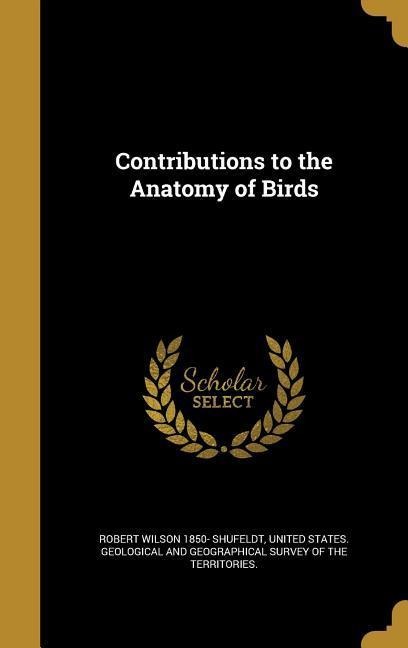 Shufeldt, R: CONTRIBUTIONS TO THE ANATOMY O