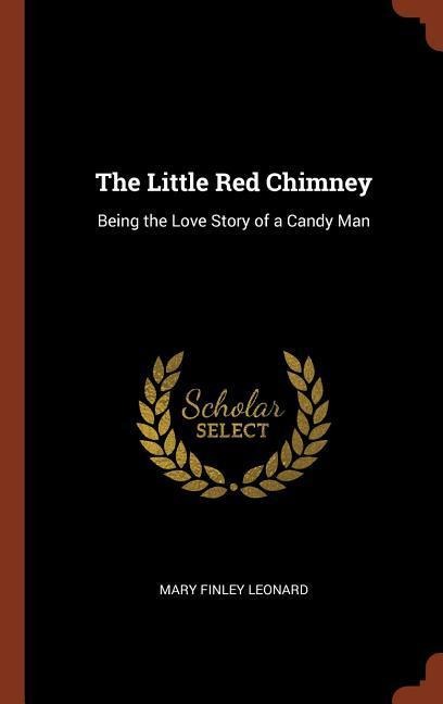 The Little Red Chimney: Being the Love Story of a Candy Man