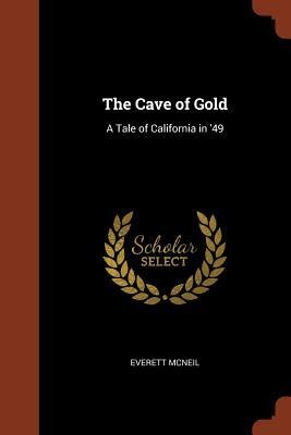 The Cave of Gold: A Tale of California in 49