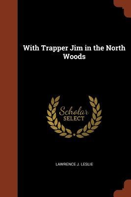 With Trapper Jim in the North Woods