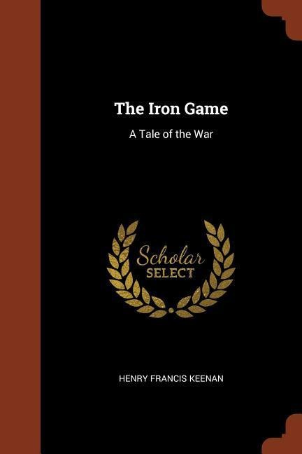 The Iron Game: A Tale of the War