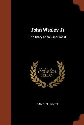 John Wesley Jr: The Story of an Experiment