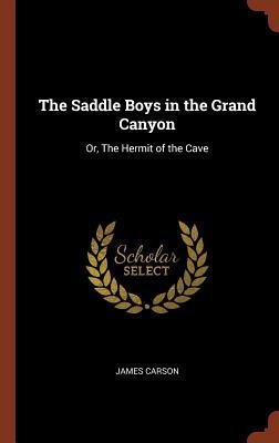 The Saddle Boys in the Grand Canyon: Or, The Hermit of the Cave