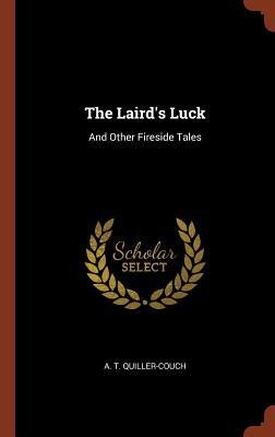 The Lairds Luck: And Other Fireside Tales