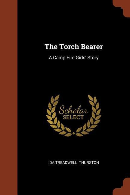 The Torch Bearer: A Camp Fire Girls Story