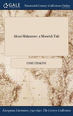 Alcon Malanzore: a Moorish Tale