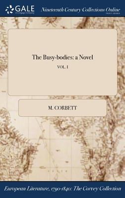 The Busy-bodies: a Novel; VOL. I