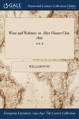 Wine and Walnuts: or, After Dinner Chit-chat; VOL. II