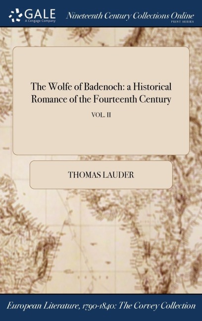 The Wolfe of Badenoch: a Historical Romance of the Fourteenth Century; VOL. II