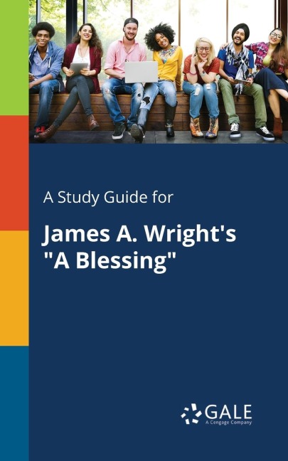 A Study Guide for James A. Wrights A Blessing