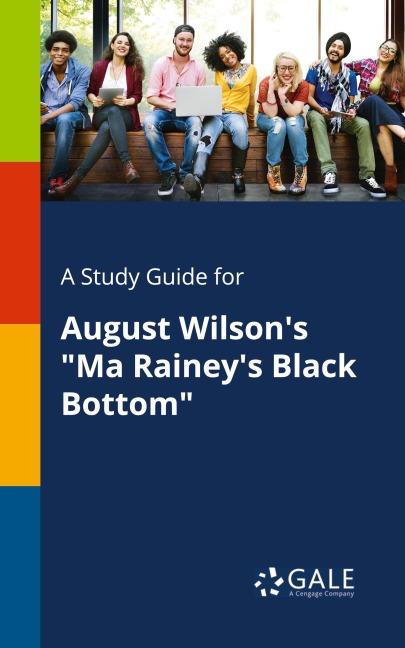 A Study Guide for August Wilsons Ma Raineys Black Bottom