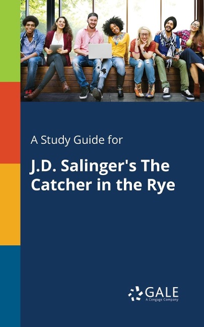 A Study Guide for J.D. Salingers The Catcher in the Rye