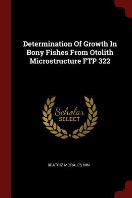 Determination Of Growth In Bony Fishes From Otolith Microstructure FTP 322