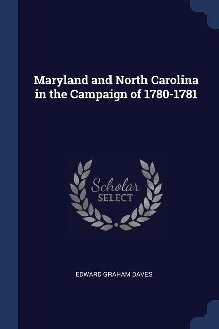 Maryland and North Carolina in the Campaign of 1780-1781