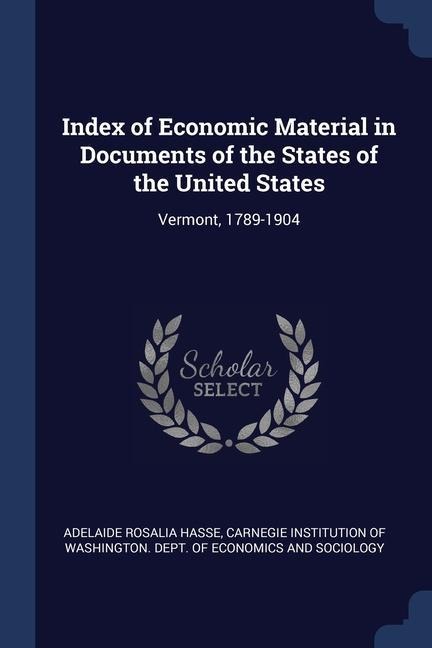 Index of Economic Material in Documents of the States of the United States: Vermont, 1789-1904