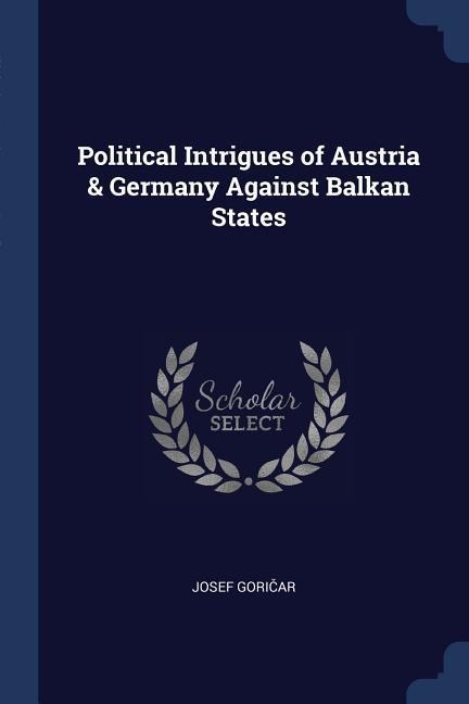 Political Intrigues of Austria & Germany Against Balkan States