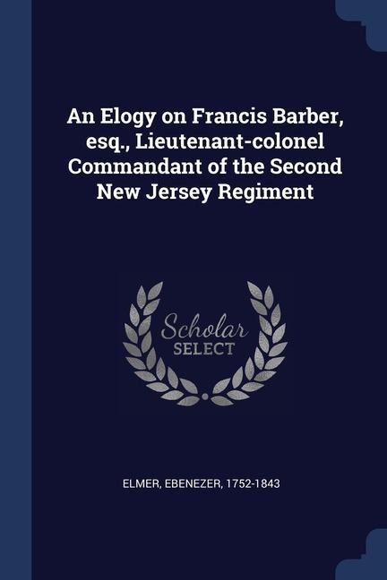 An Elogy on Francis Barber, esq., Lieutenant-colonel Commandant of the Second New Jersey Regiment