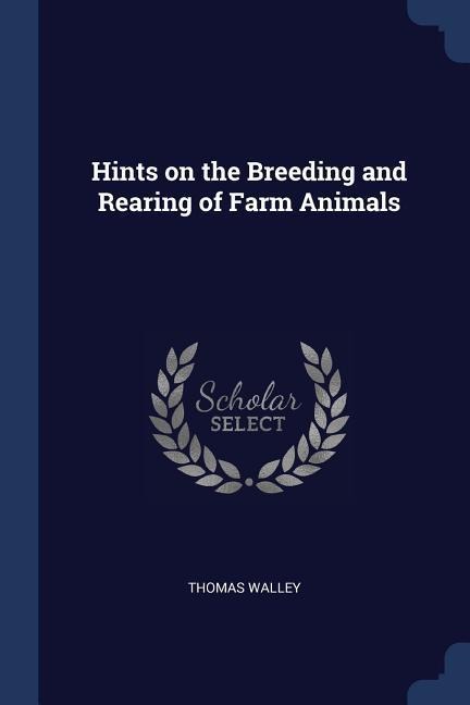 Hints on the Breeding and Rearing of Farm Animals