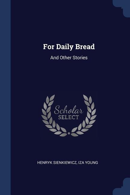For Daily Bread: And Other Stories