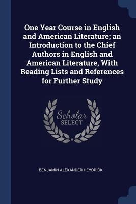 One Year Course in English and American Literature; an Introduction to the Chief Authors in English and American Literature, With Reading Lists and References for Further Study