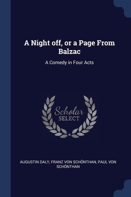 A Night off, or a Page From Balzac: A Comedy in Four Acts