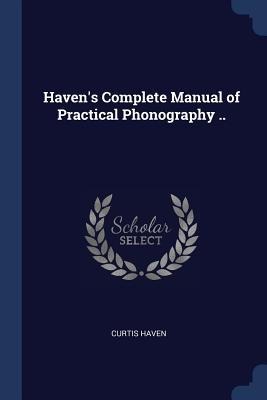 Havens Complete Manual of Practical Phonography ..