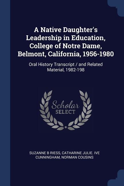 A Native Daughters Leadership in Education, College of Notre Dame, Belmont, California, 1956-1980: Oral History Transcript / and Related Material, 19