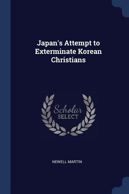 Japans Attempt to Exterminate Korean Christians