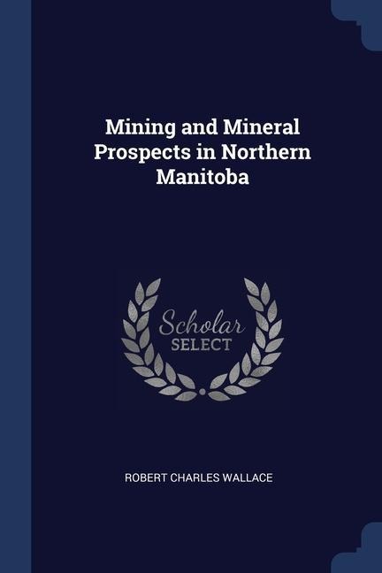 Mining and Mineral Prospects in Northern Manitoba