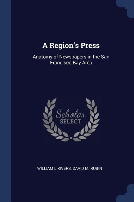 A Regions Press: Anatomy of Newspapers in the San Francisco Bay Area