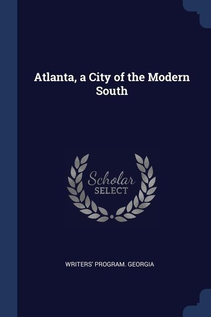 Atlanta, a City of the Modern South