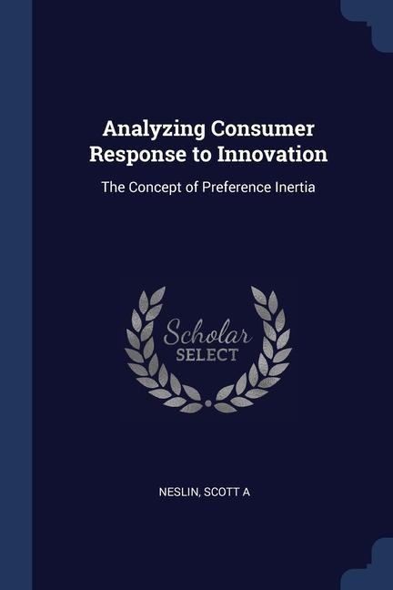 Analyzing Consumer Response to Innovation: The Concept of Preference Inertia