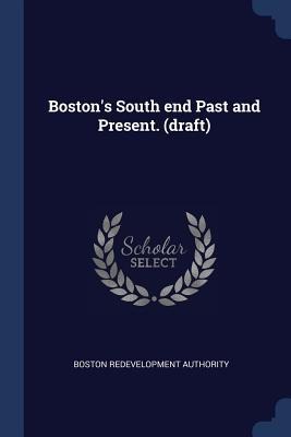 Bostons South end Past and Present. (draft)