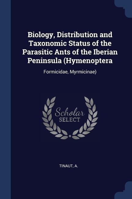 Biology, Distribution and Taxonomic Status of the Parasitic Ants of the Iberian Peninsula (Hymenoptera: Formicidae, Myrmicinae)