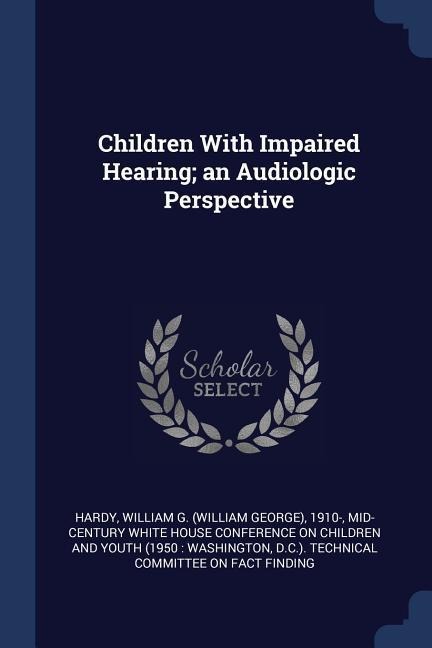 Children With Impaired Hearing; an Audiologic Perspective