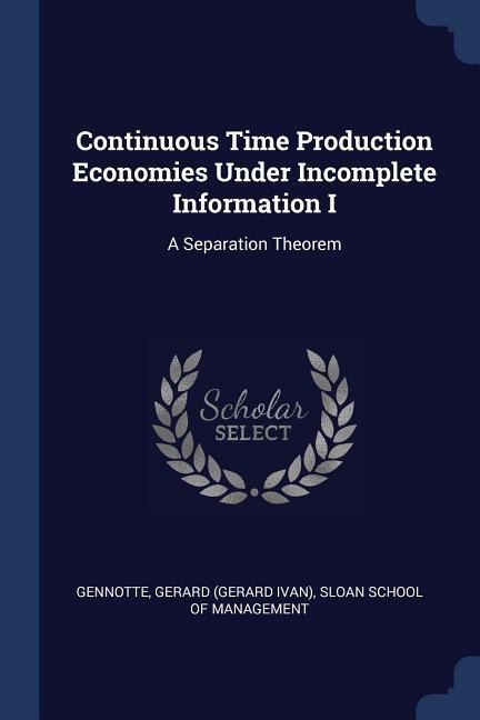 Continuous Time Production Economies Under Incomplete Information I: A Separation Theorem