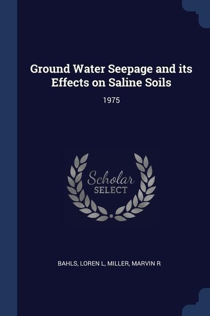 Ground Water Seepage and its Effects on Saline Soils: 1975