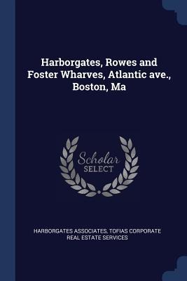 Harborgates, Rowes and Foster Wharves, Atlantic ave., Boston, Ma