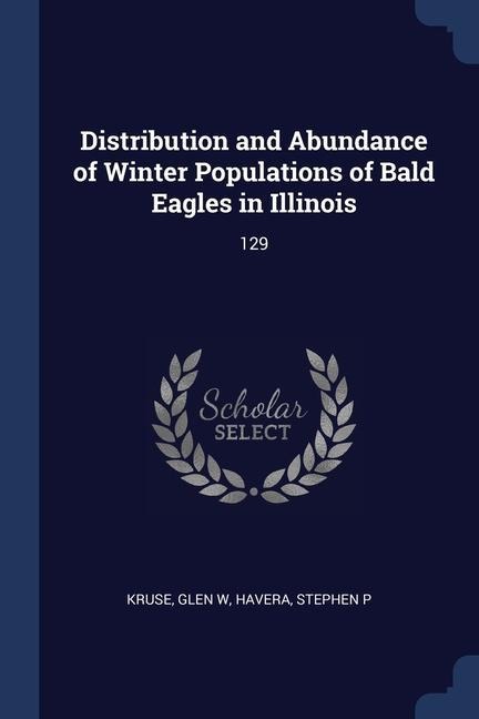 Distribution and Abundance of Winter Populations of Bald Eagles in Illinois: 129