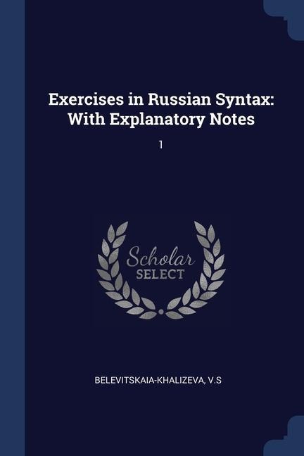 Exercises in Russian Syntax: With Explanatory Notes: 1